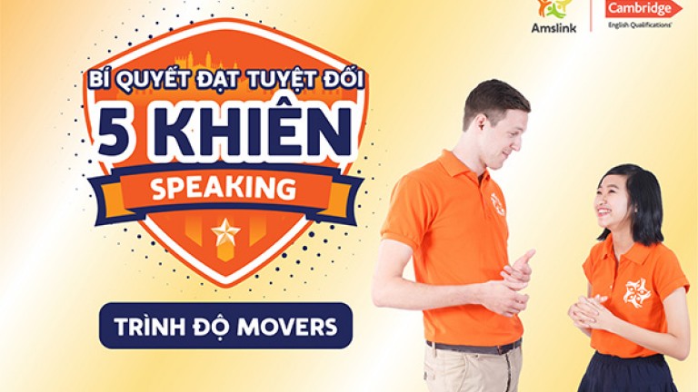 BÍ QUYẾT ĐẠT TUYỆT ĐỐI 5 KHIÊN - KỸ NĂNG SPEAKING - TRÌNH ĐỘ MOVERS